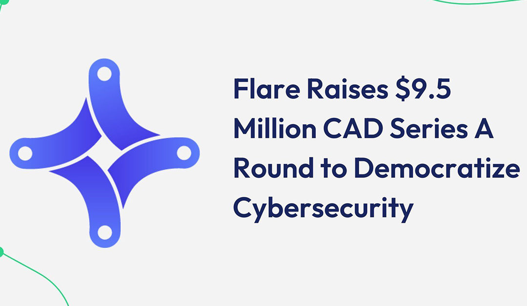 Flare amasse 9.5$ Million pour Démocratiser la Cybersécurité